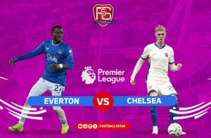 Prediksi Mengejutkan! Everton Siap Hadang Chelsea?