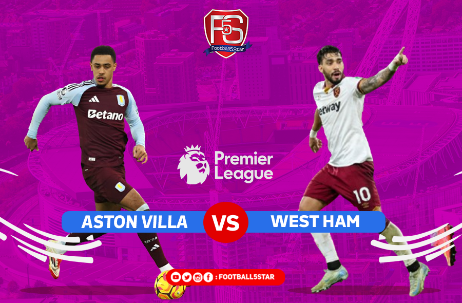 Prediksi Mengejutkan! Aston Villa vs West Ham: Siapa yang Akan Menang?