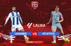 Leganes Kalah Telak? Prediksi Atletico Madrid Menang Mudah